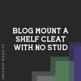 How to Mount a Shelf Cleat with No Stud at One End | DIY Guide | Logo - Indexof